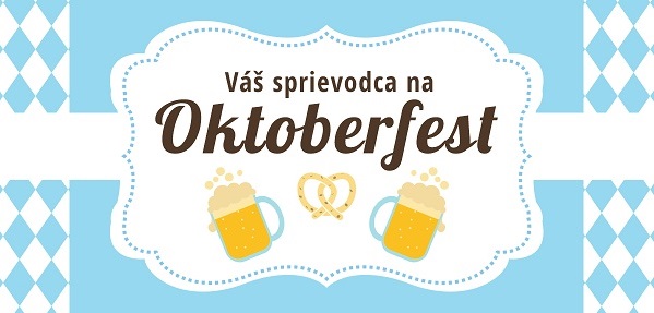 Chystáte sa na Oktoberfest? S týmto sprievodcom sa určite nestratíte!