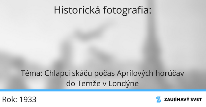 Historická foto [1933] : Chlapci skáču počas Aprílových horúčav do Temže v Londýne