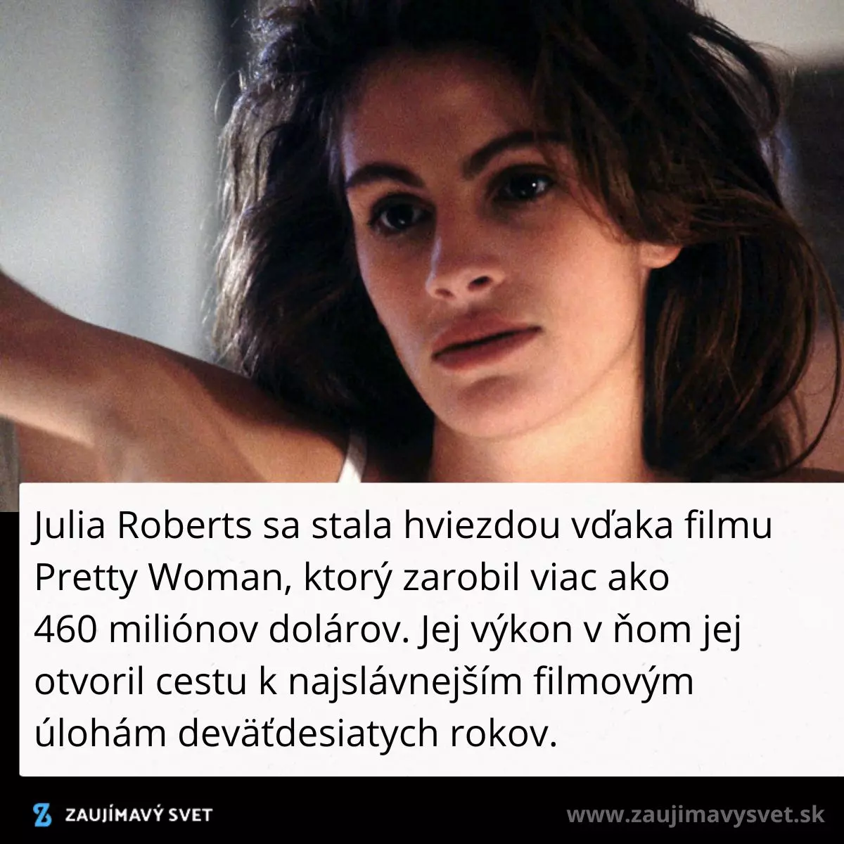 Herečka vo filme z 90. rokov, ktorý zaznamenal obrovský finančný úspech a otvoril cestu jej sláve.