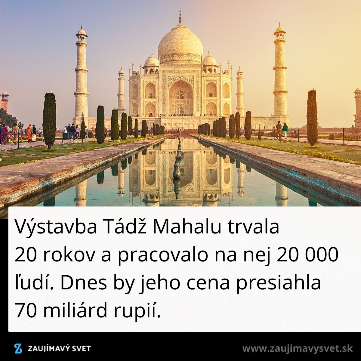 Tádž Mahal za úsvitu, zrkadliaci sa v jazierku, je ikonou indickej architektúry a symbolom lásky.