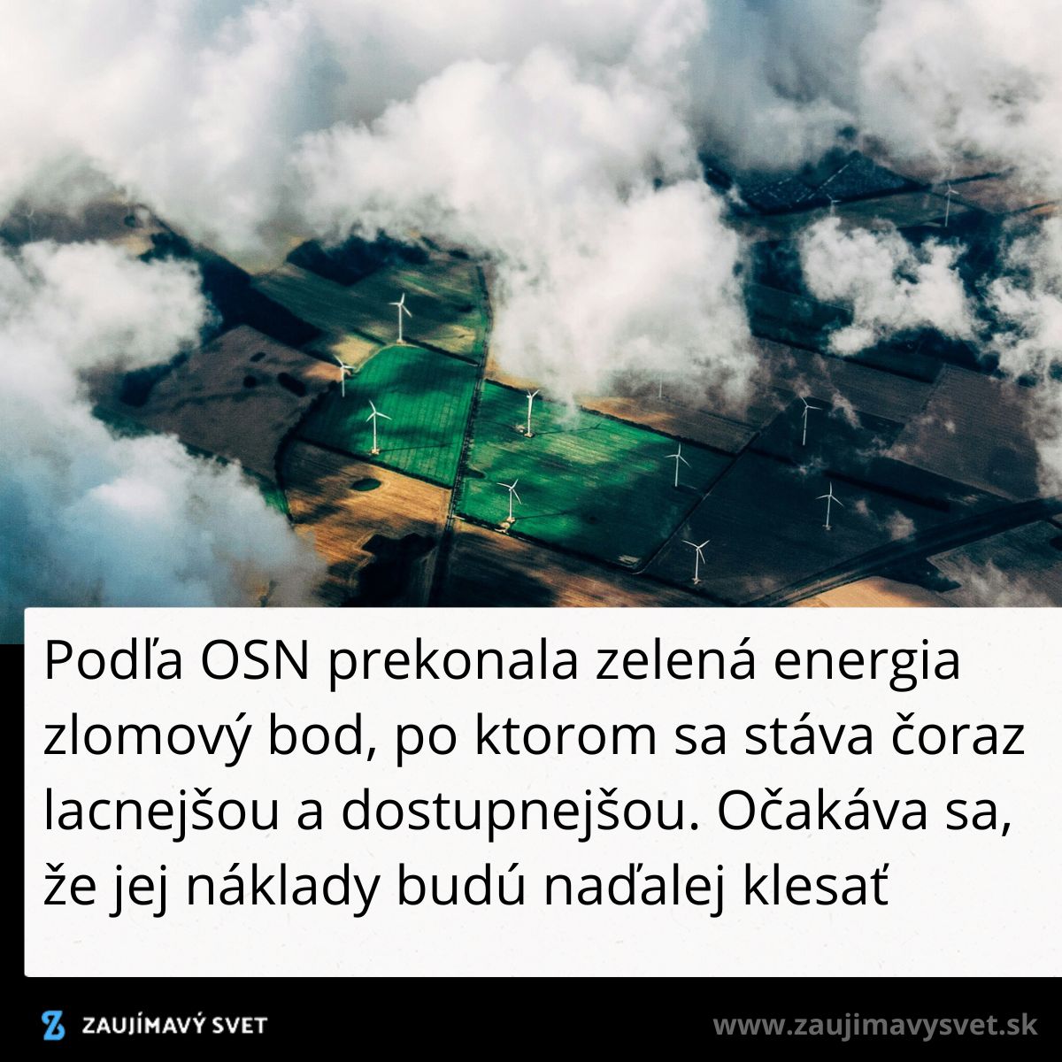 Vietor a oblaky nad farmou veterných turbín; zelená energia sa stáva cenovo dostupnejšou, hovorí OSN.
