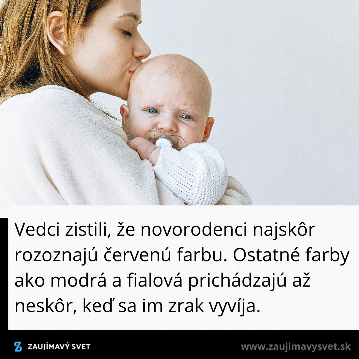 Mama držiaca dieťa s cumlíkom; novorodenci najprv rozoznávajú červenú farbu.