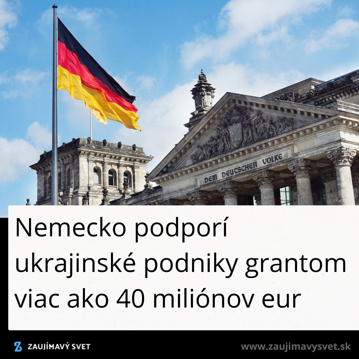 Nemecká vlajka pred budovou parlamentu; oznam o grantoch pre ukrajinské podniky vo výške 40 miliónov eur.