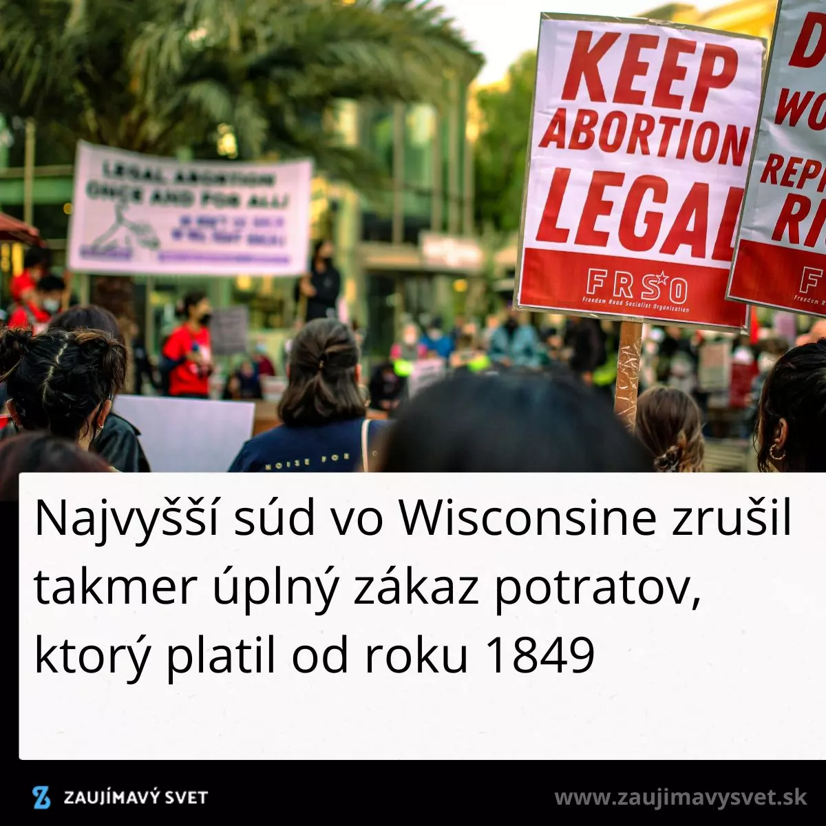 Protest na podporu legálnych potratov vo Wisconsine po rozhodnutí súdu zrušiť zákaz platný od roku 1849.