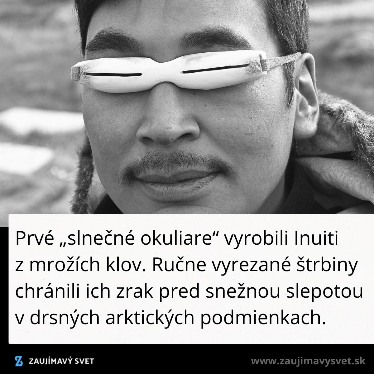 Inuit so slnečnými okuliarmi z mrožích klov na ochranu zraku pred snehovou slepotou v arktických podmienkach.