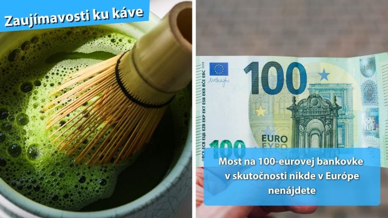 Zaujímavosti ku káve, ktoré ti rozšíria obzory #2347 – matcha údajne vznikla vďaka náhode a most na 100-eurovej bankovke v skutočnosti neexistuje